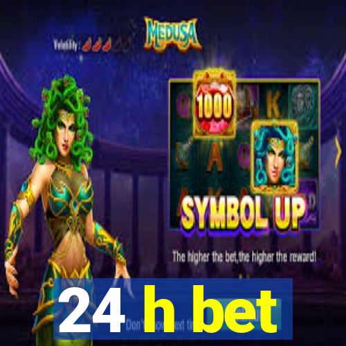 24 h bet